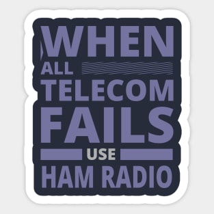 Ham Radio Never Fails Sticker